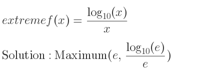 The extreme f(x)=(log_{10}(x))/x is Maximum(e,(log_{10}(e))/e)